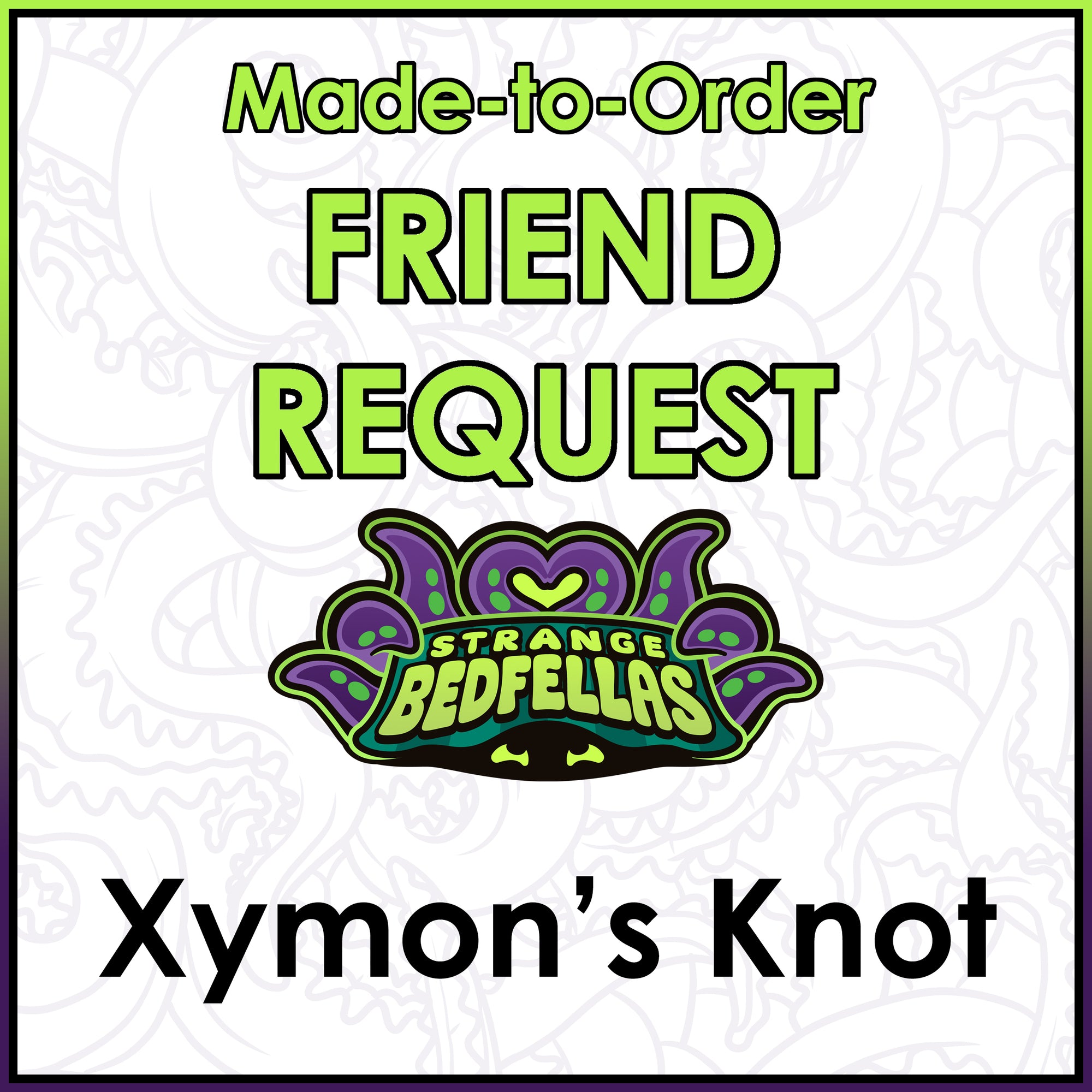 Friend Request - Xymon's Knot