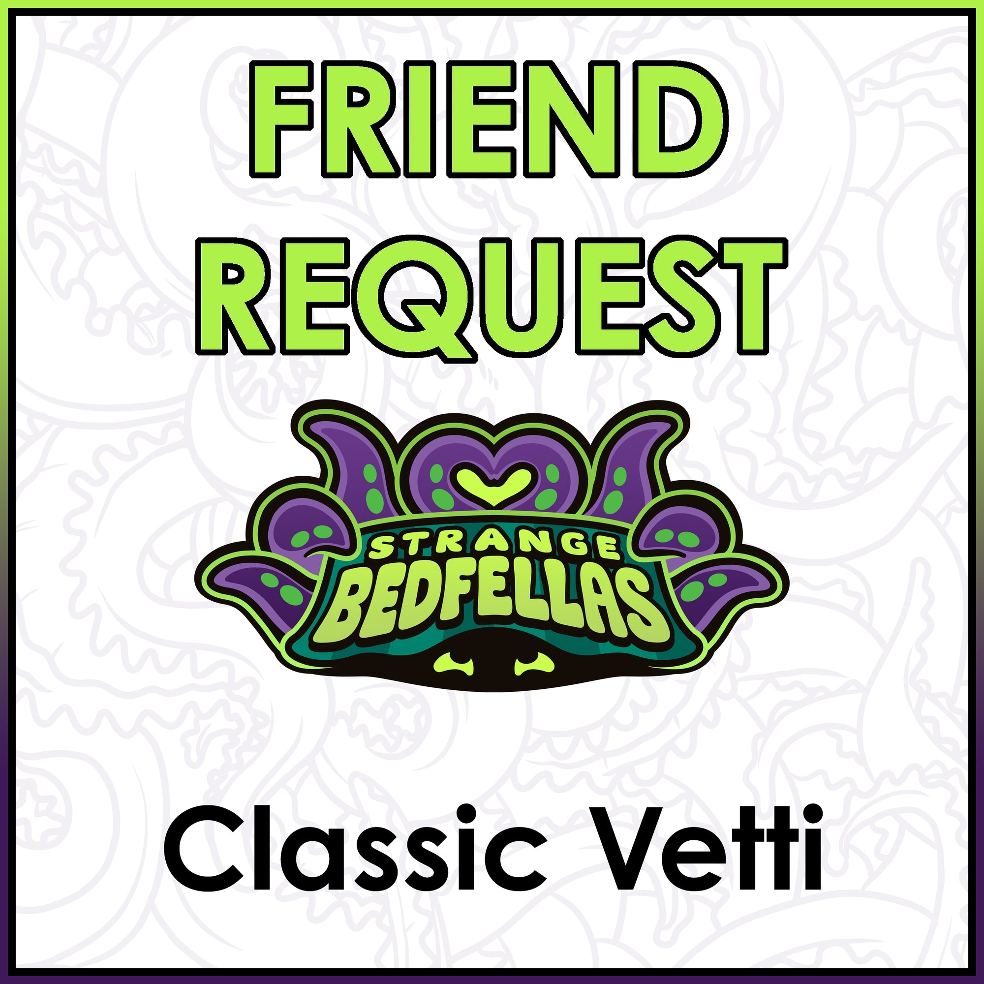 Friend Request - Classic Vetti