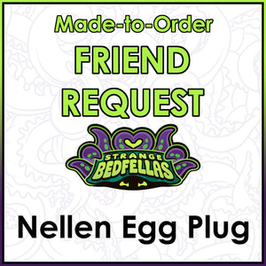 Friend Request - Nellen Egg Plug