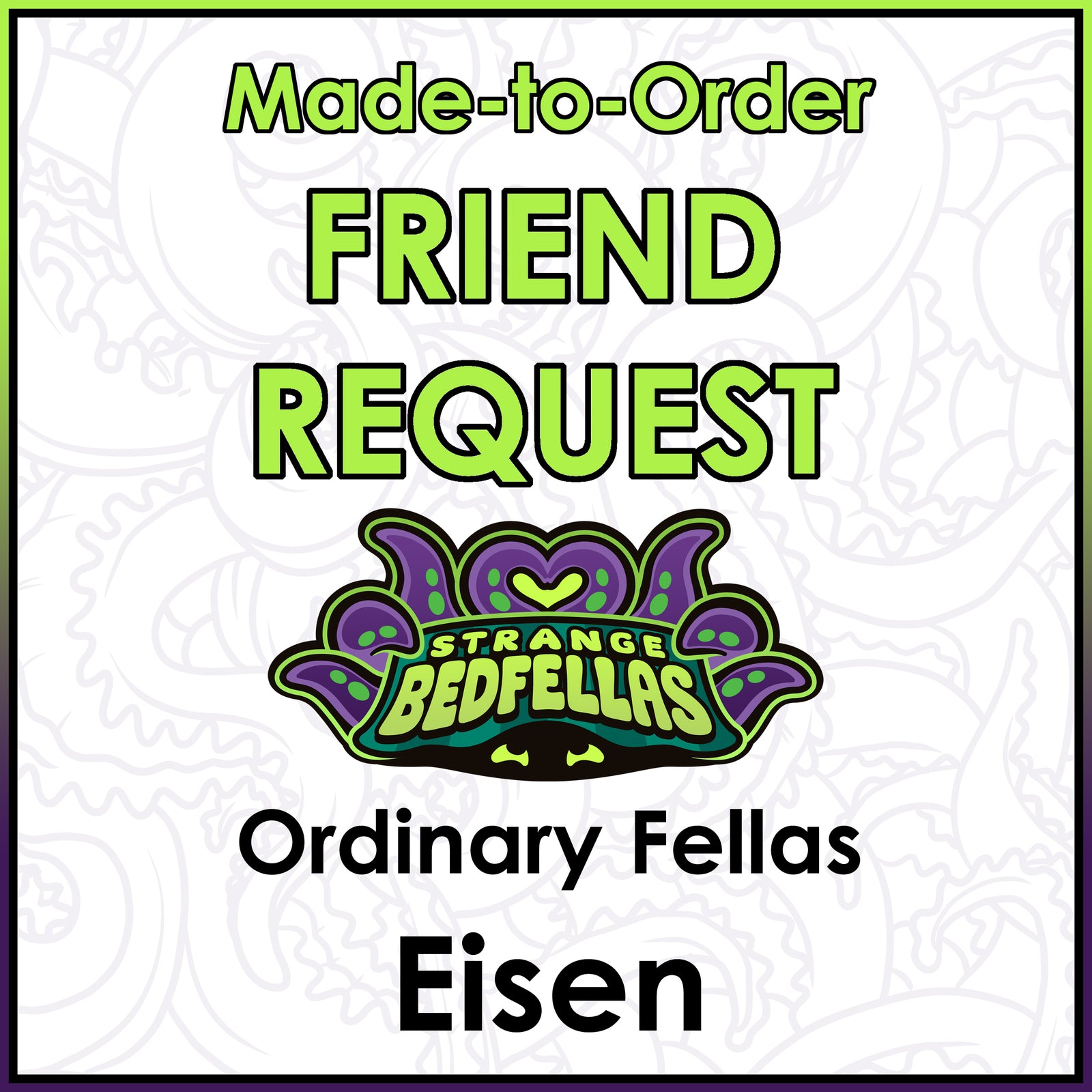 Friend Request - Ordinary Fellas Eisen
