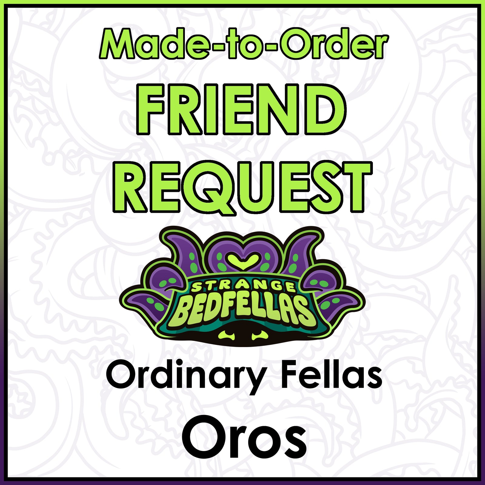 Friend Request - Ordinary Fellas Oros