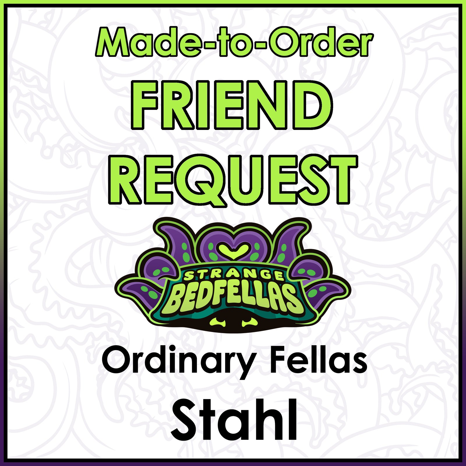 Friend Request - Ordinary Fellas Stahl