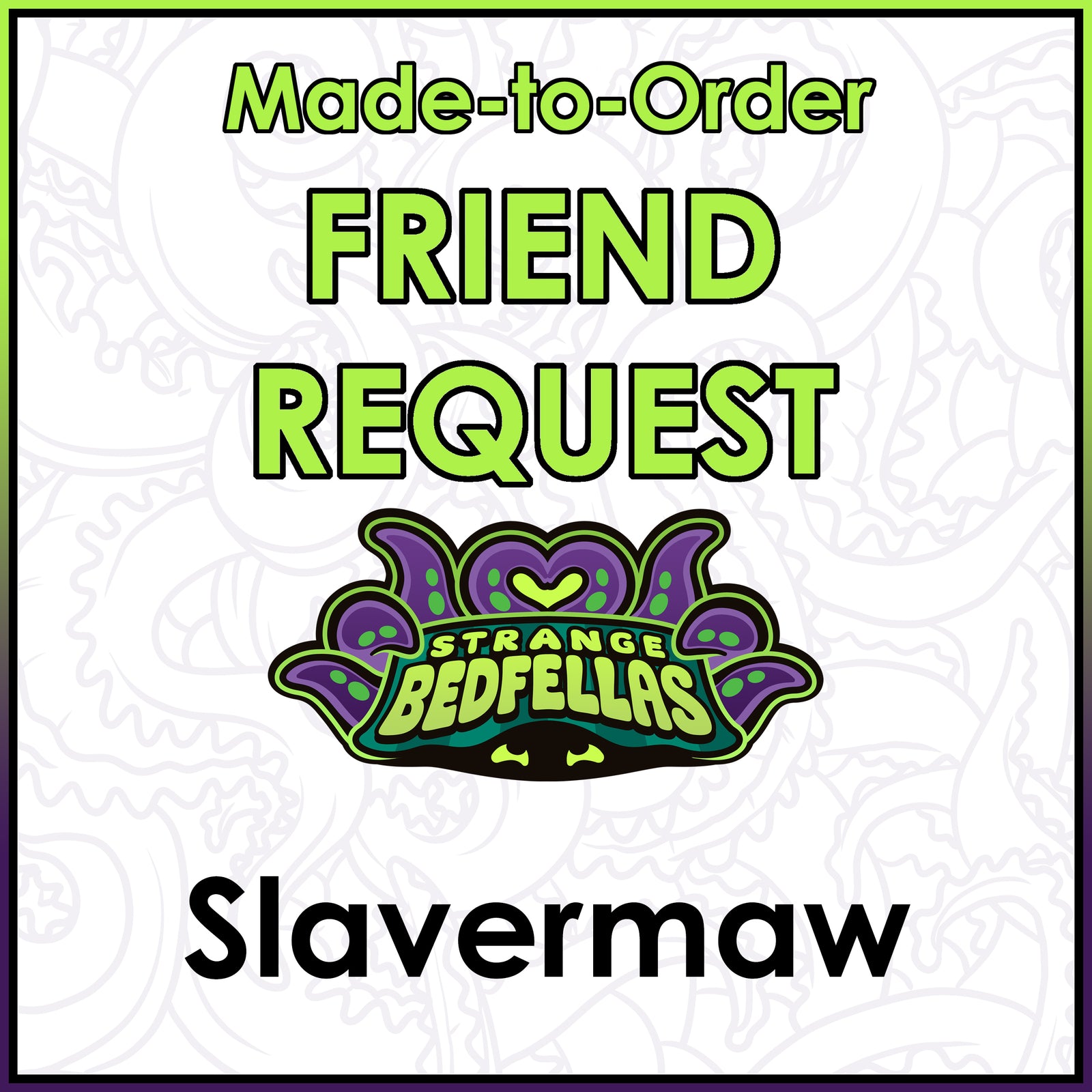 Friend Request - Slavermaw