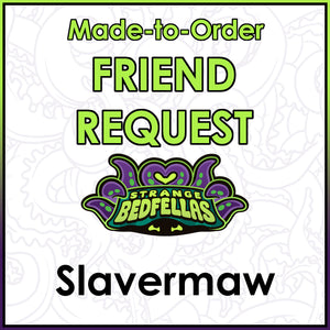 Friend Request - Slavermaw