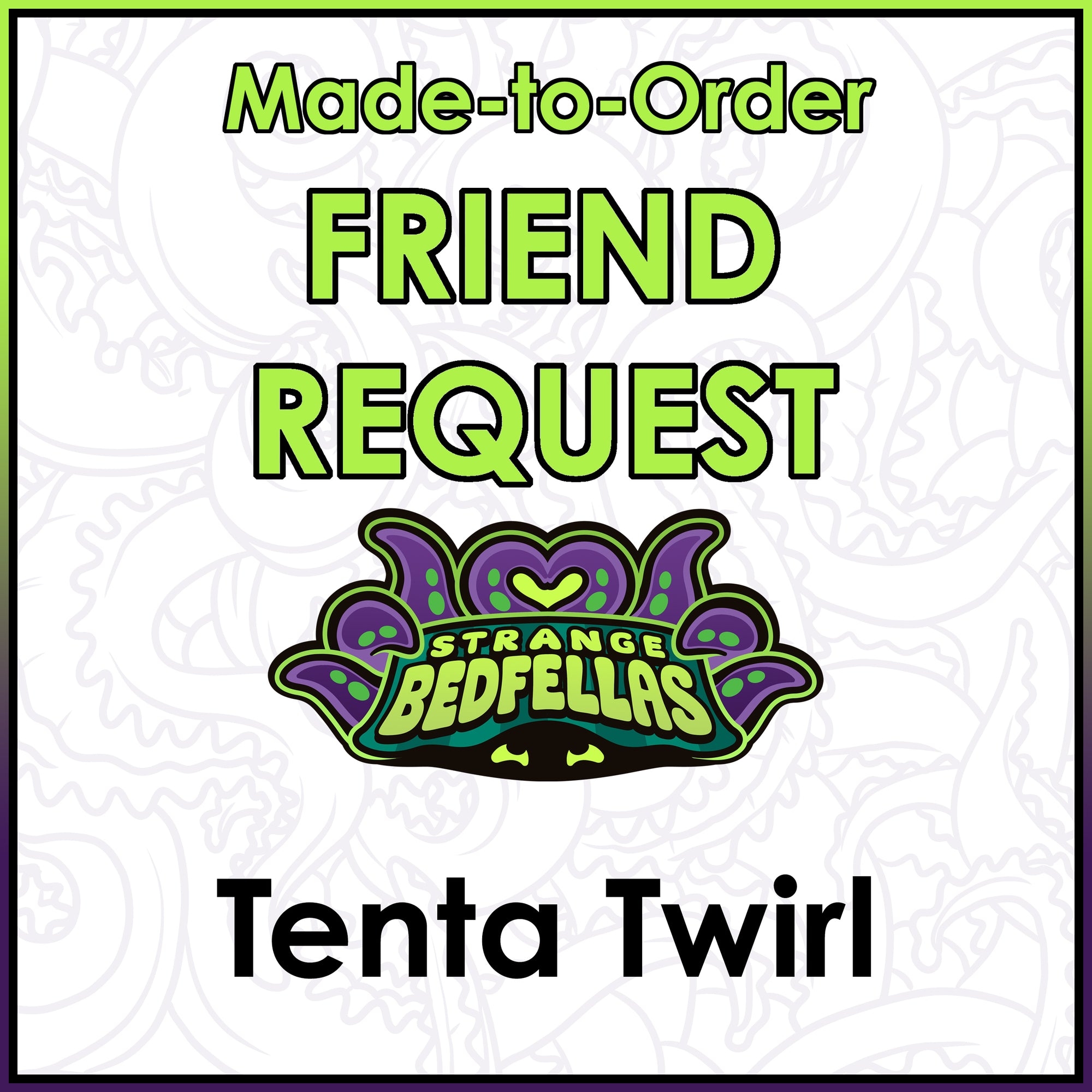 Friend Request - Tenta Twirl