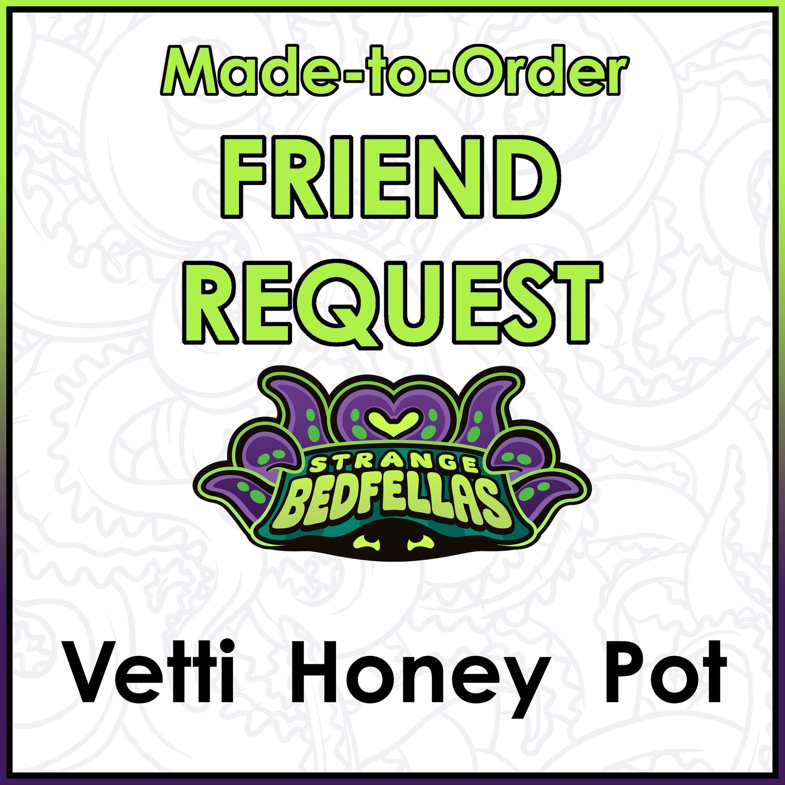 Friend Request - Vetti Honey Pot