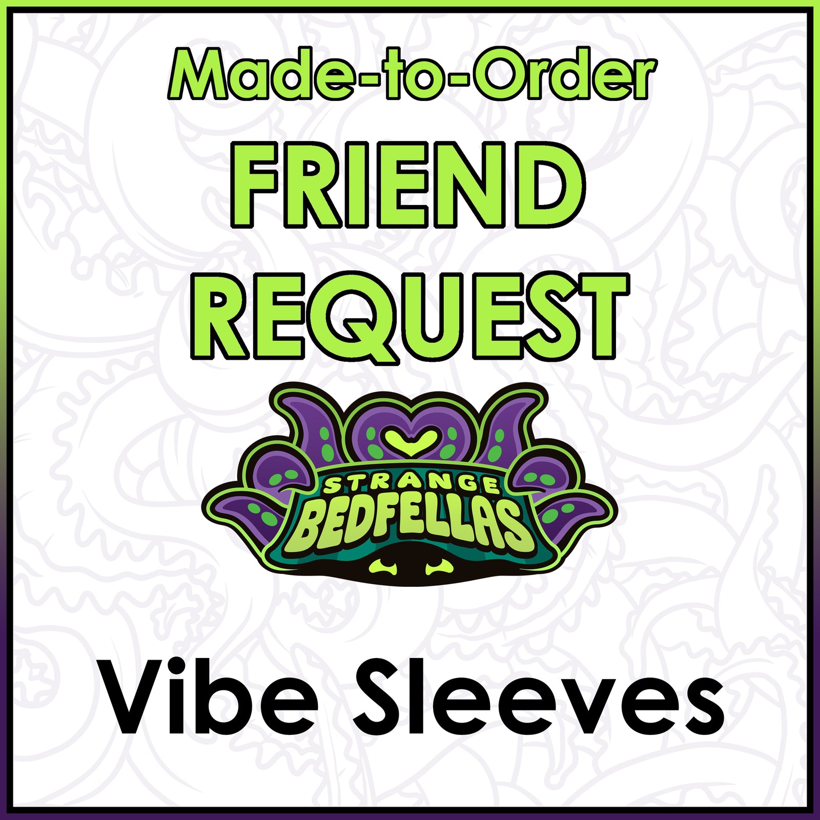 Friend Request - Vibe Sleeves