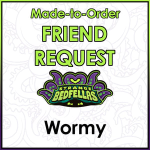 Friend Request - Wormy