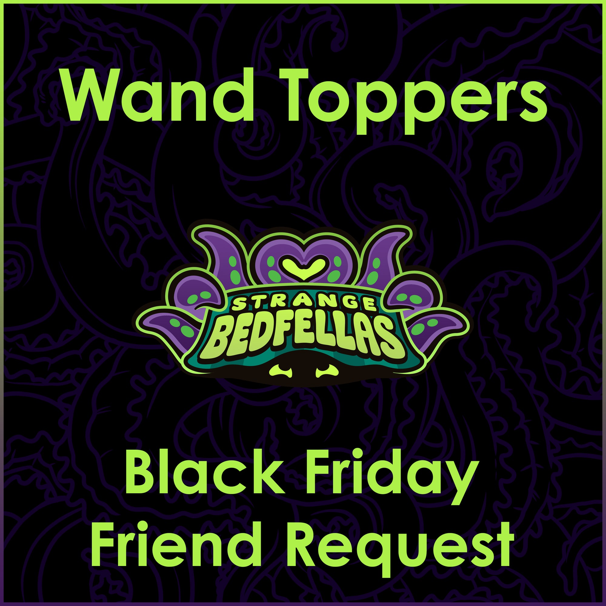 Black Friday Friend Request -- Wand Toppers