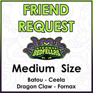 Friend Request -- Medium Size -- B Through F