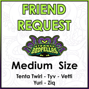Friend Request -- Medium Size -- T Through Z