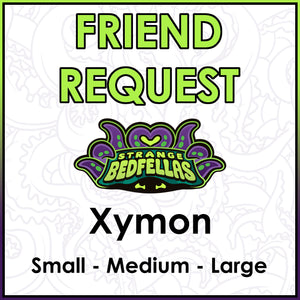 Friend Request -- Xymon -- All Sizes
